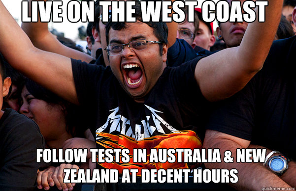 Live on the West Coast Follow Tests in Australia & New Zealand at decent hours  Happy Metallica Fan