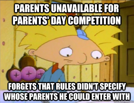 Parents unavailable for Parents' Day Competition Forgets that rules didn't specify whose parents he could Enter with - Parents unavailable for Parents' Day Competition Forgets that rules didn't specify whose parents he could Enter with  Hey Arnold Problems