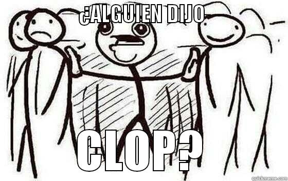 CLOP CLOP CLOP CLOP CLOP - ¿ALGUIEN DIJO                                        CLOP? Misc