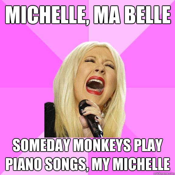 michelle, ma belle someday monkeys play piano songs, my michelle  Wrong Lyrics Christina