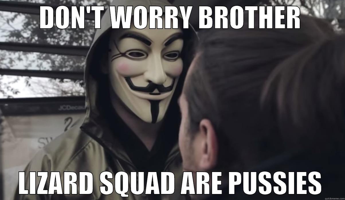 DON'T WORRY BROTHER LIZARD SQUAD ARE PUSSIES Misc