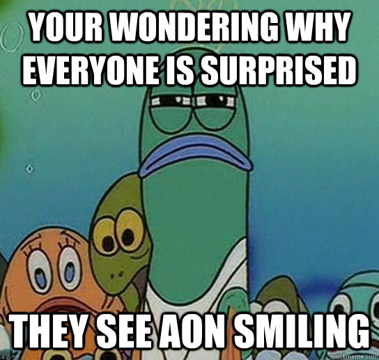 your wondering why everyone is surprised they see aon smiling  Serious fish SpongeBob