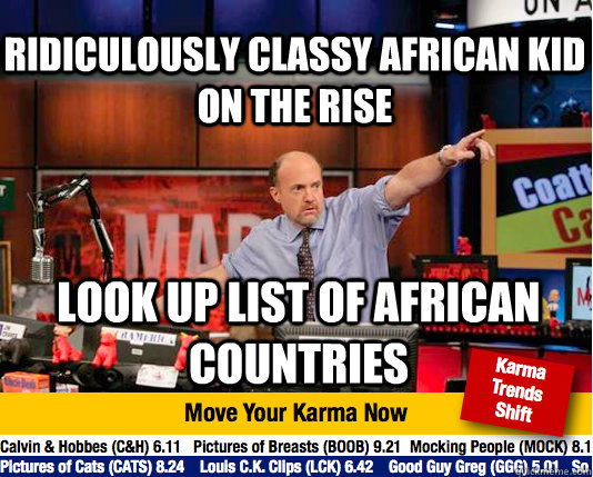 Ridiculously classy african kid on the rise look up list of african countries - Ridiculously classy african kid on the rise look up list of african countries  Mad Karma with Jim Cramer