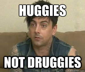 huggies not druggies  Ian Watkins