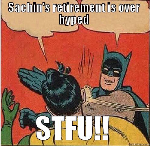 SACHIN'S RETIREMENT IS OVER HYPED STFU!! Batman Slapping Robin