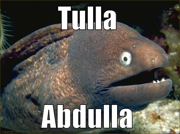 TULLA ABDULLA Bad Joke Eel