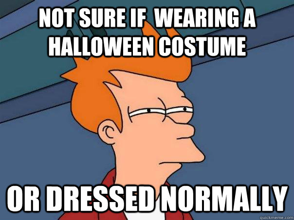Not sure if  wearing a Halloween costume Or dressed normally  Futurama Fry