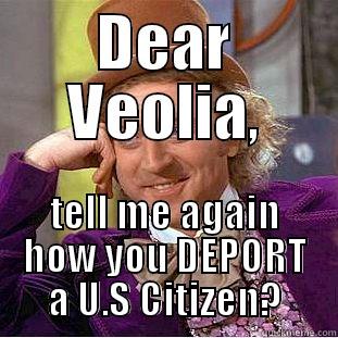 DEAR VEOLIA, TELL ME AGAIN HOW YOU DEPORT A U.S CITIZEN? Condescending Wonka