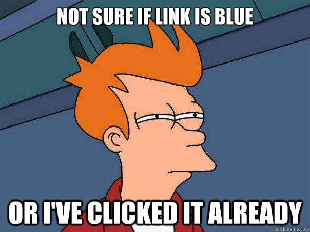 not sure if link is blue or i've clicked it already  Futurama Fry