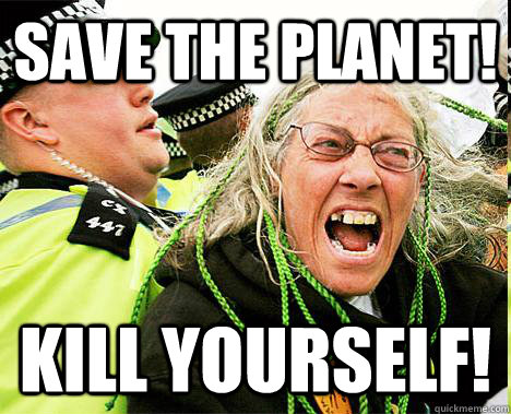 SAVE THE PLANET!  KILL YOURSELF!  