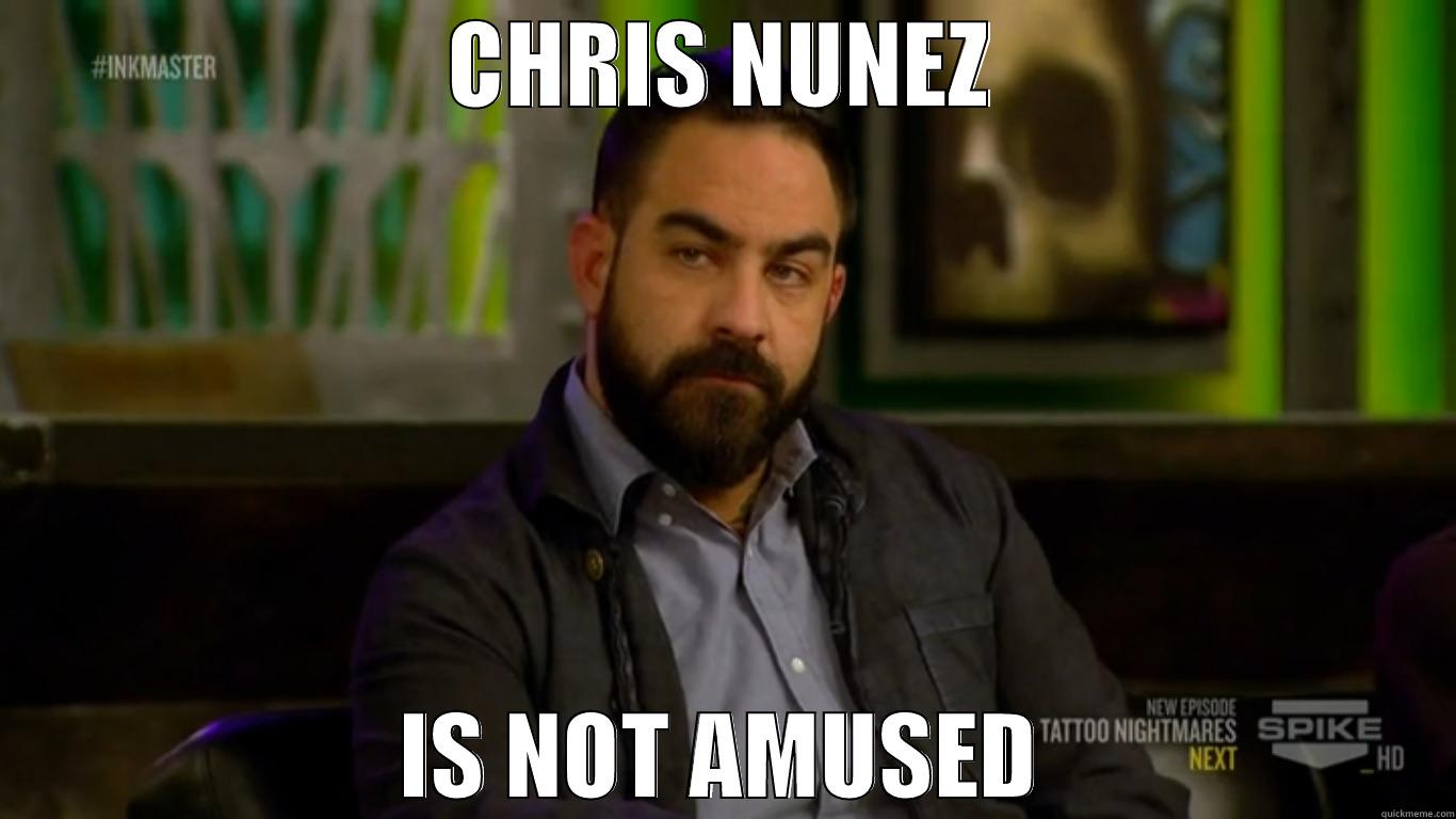 INK MASTER - CHRIS NUNEZ IS NOT AMUSED Misc