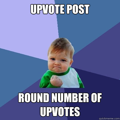 upvote post round number of upvotes  Success Kid