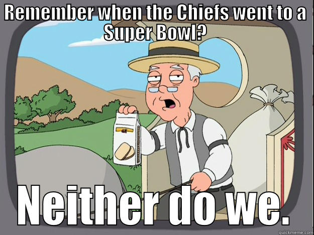 REMEMBER WHEN THE CHIEFS WENT TO A SUPER BOWL? NEITHER DO WE. Pepperidge Farm Remembers