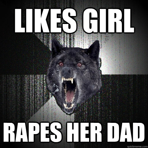 Likes Girl Rapes Her Dad  Insanity Wolf