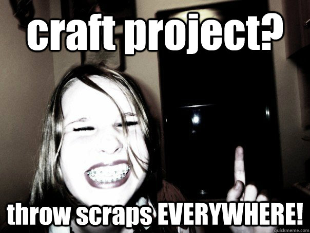 craft project? throw scraps EVERYWHERE!  