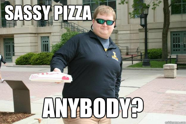 Sassy Pizza Anybody?  