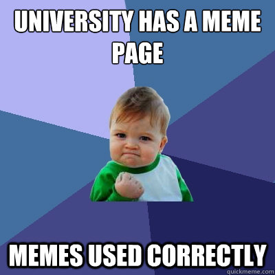 University has a meme page memes used correctly  Success Kid