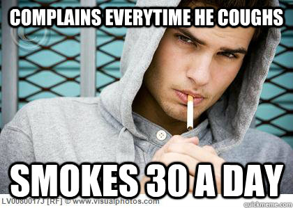 Complains everytime he coughs Smokes 30 a day  