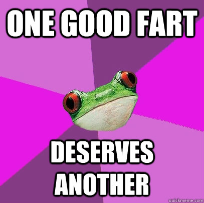 one good fart deserves another - one good fart deserves another  Foul Bachelorette Frog