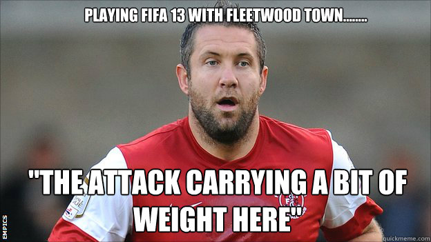 Playing Fifa 13 with fleetwood town........ 