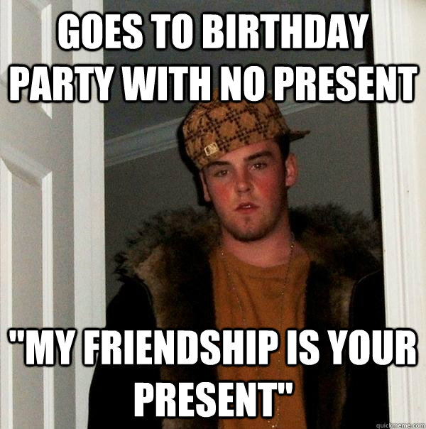 Goes to birthday party with no present 