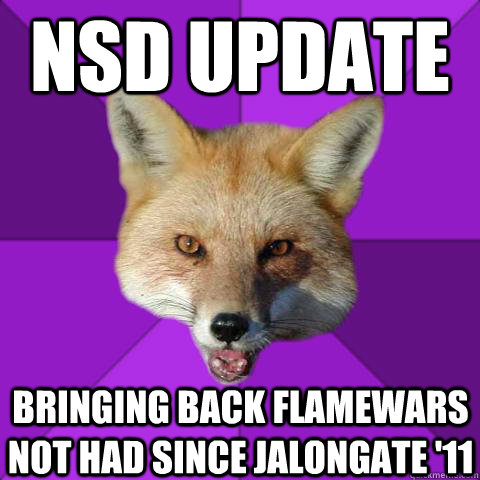 NSD Update Bringing back flamewars not had since Jalongate '11  Forensics Fox