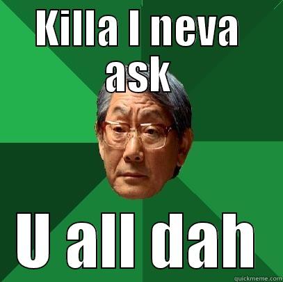 Trini people - KILLA I NEVA ASK U ALL DAH High Expectations Asian Father