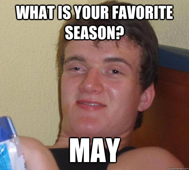 What is your favorite season? may  10 Guy