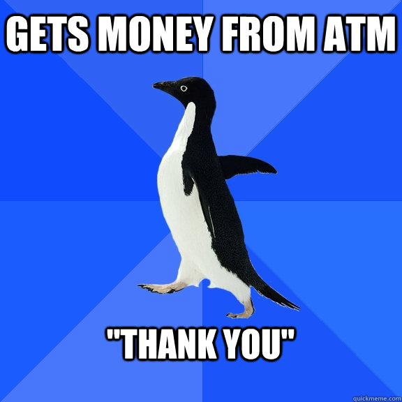 Gets money from atm  