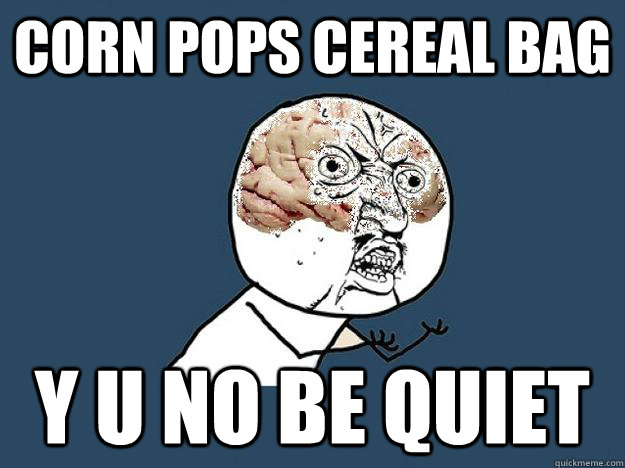 CORN POPS cereal bag Y U NO be quiet  