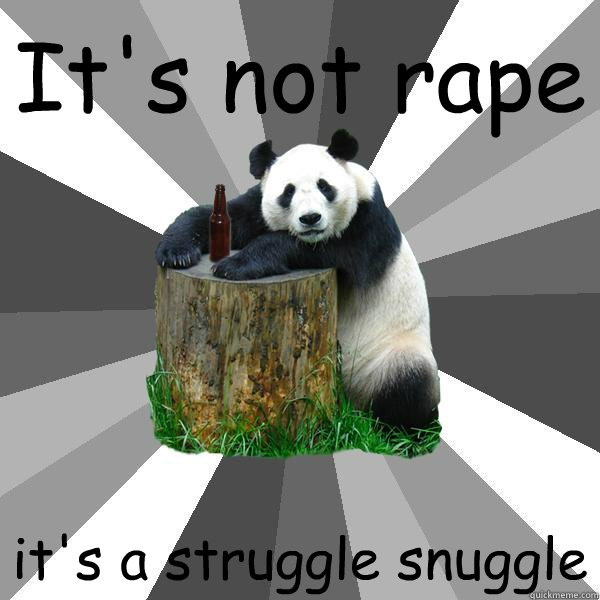 It's not rape it's a struggle snuggle  Pickup-Line Panda