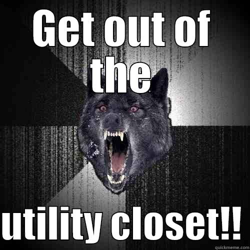 Utility Chief - GET OUT OF THE  UTILITY CLOSET!! Insanity Wolf