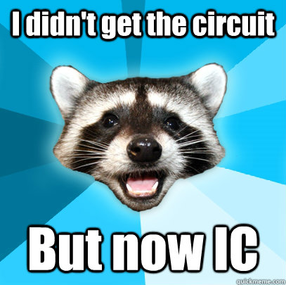 I didn't get the circuit But now IC - I didn't get the circuit But now IC  Lame Pun Coon