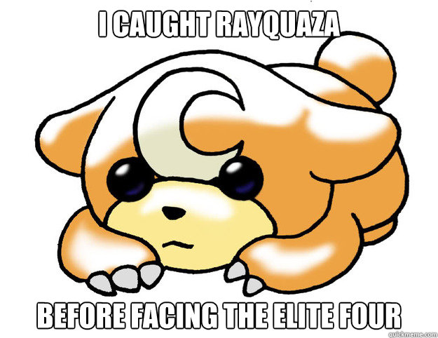 i caught rayquaza before facing the elite four  - i caught rayquaza before facing the elite four   Confession Teddiursa