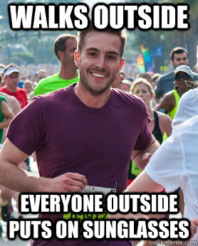 Walks outside Everyone outside puts on sunglasses - Walks outside Everyone outside puts on sunglasses  Ridiculously photogenic guy