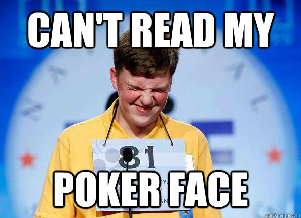 can't read my poker face - can't read my poker face  SpellingFace