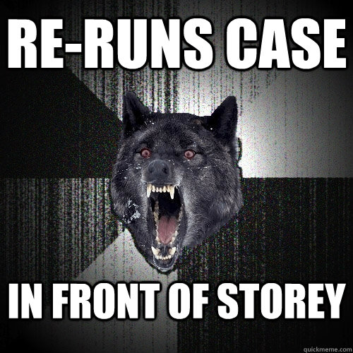 Re-runs case in front of storey  Insanity Wolf