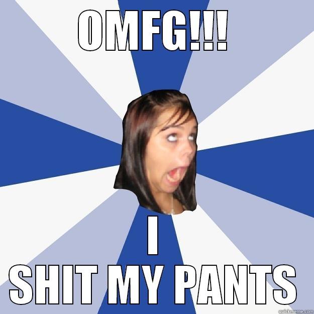 OMFG!!! I SHIT MY PANTS Annoying Facebook Girl