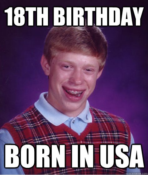 18th Birthday Born in USA - 18th Birthday Born in USA  Bad Luck Brian