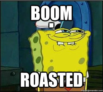 Boom Roasted  Spongebob