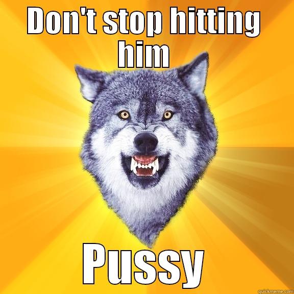 Instigator Wolf - DON'T STOP HITTING HIM PUSSY Courage Wolf