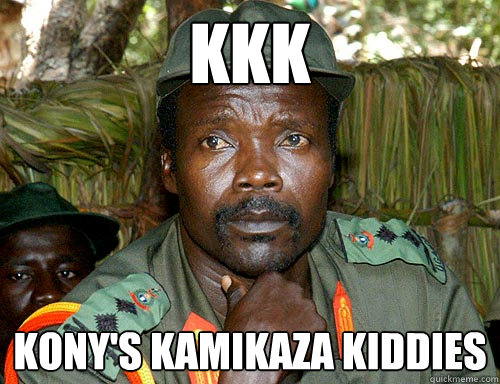 KKK KONY'S kamikaza kiddies   Kony