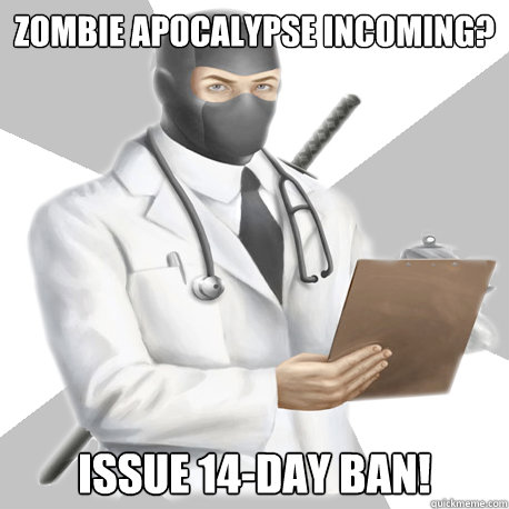 Zombie Apocalypse incoming?  ISSUE 14-DAY BAN!  Bobcast