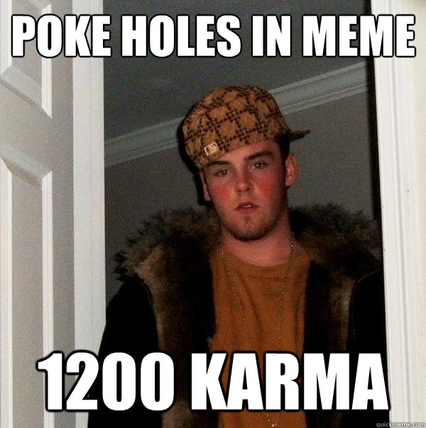 Poke holes in meme 1200 karma  Scumbag Steve