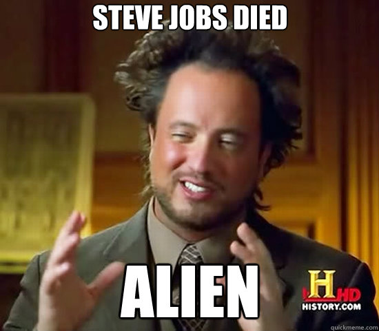 steve jobs died ALIEN - steve jobs died ALIEN  Ancient Aliens