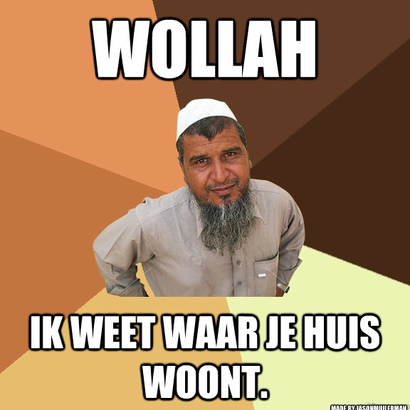 WOLLAH IK WEET WAAR JE HUIS WOONT. Made by JasonMuilerman - WOLLAH IK WEET WAAR JE HUIS WOONT. Made by JasonMuilerman  Ordinary Muslim Man