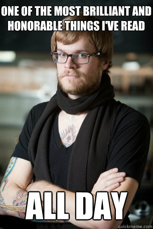 One of the most brilliant and honorable things I've read all day  Hipster Barista