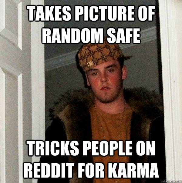 takes picture of random safe  tricks people on reddit for karma  Scumbag Steve