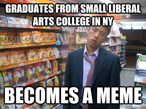 graduates from small liberal arts college in ny becomes a meme - graduates from small liberal arts college in ny becomes a meme  Disenchanted Young Professional