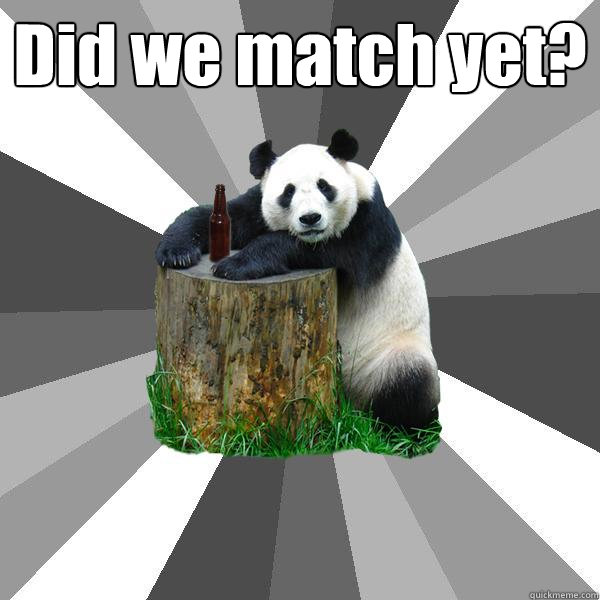 Did we match yet?  - Did we match yet?   Pickup-Line Panda